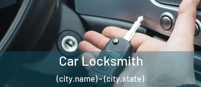 Car Locksmith (city.name) - (city.state)