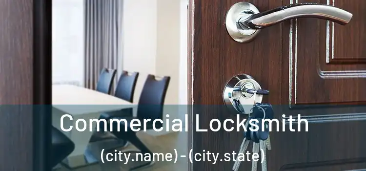 Commercial Locksmith (city.name) - (city.state)